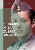 Mi diario de la guerra 1936-1939, de MANUEL GOMEZ POLONIO | portada del libro