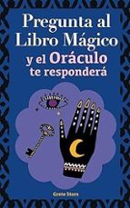 Pregunta al libro mágico y el Oráculo te responderá, de GRETE STARS | portada del libro