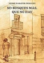 No busques más, que no hay, de JAIME SABATER PERALES | portada del libro