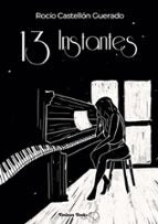 13 Instantes, de ROCIO CASTELLON GUERADO | portada del libro