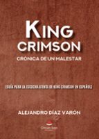King Crimson. Crónica de un malestar, de ALEJANDRO DIAZ VARON | portada del libro