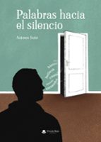 Palabras hacia el silencio, de ANTONIO SUÑE | portada del libro