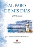 Al faro de mis días, de Juan francisco Sánchez Hernández | portada del libro