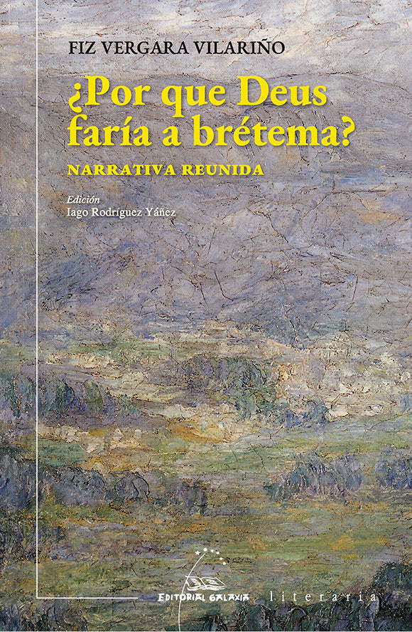POR QUE DEUS FARIA A BRETEMA NARRATIVA REUNIDA, de VERGARA VILARIÑO, FIZ | portada del libro