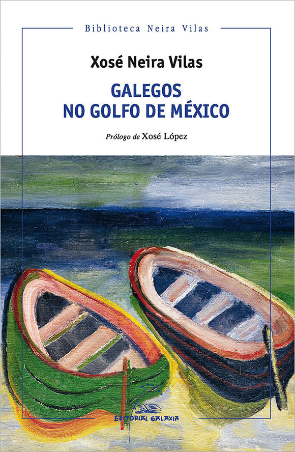 GALEGOS NO GOLFO DE MEXICO, de NEIRA VILAS, XOSE | portada del libro