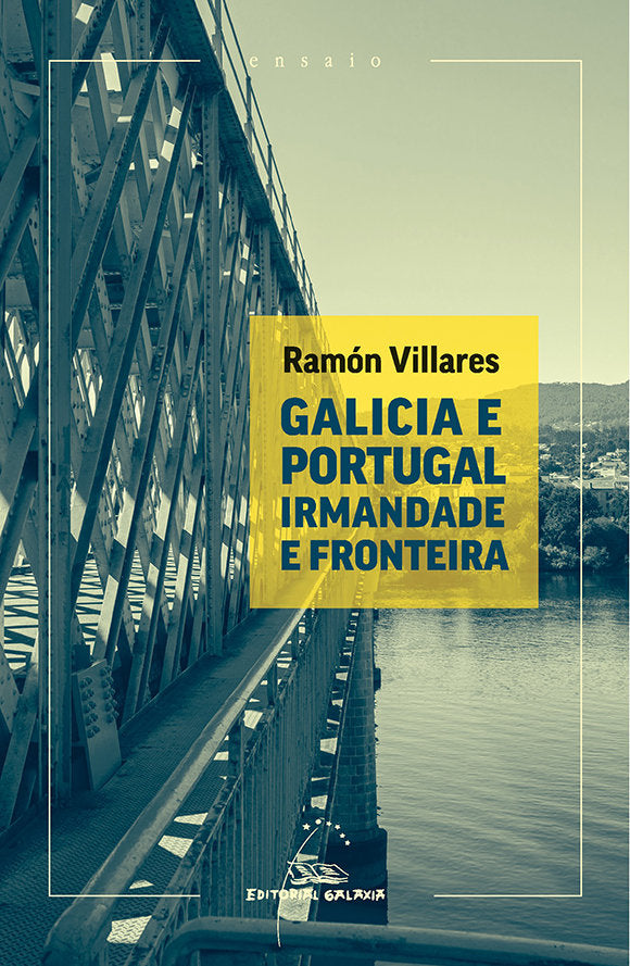GALICIA E PORTUGAL. IRMANDADE E FRONTEIRA, de VILLARES, RAMON | portada del libro