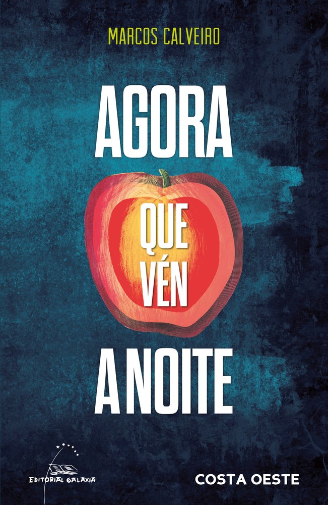 (G).AGORA QUE VEN A NOITE.(COSTA OESTE), de CALVEIRO, MARCOS | portada del libro