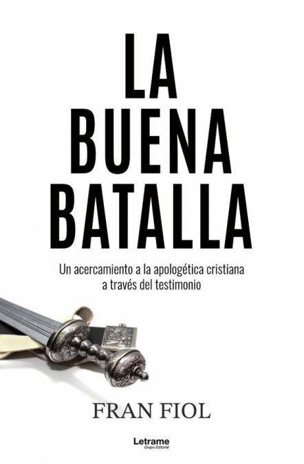 LA BUENA BATALLA. UN ACERCAMIENTO A LA APOLOGETICA CRISTIANA A TR, de FIOL SALVA, FRAN | portada del libro