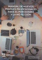 MANUAL DE NUEVOS PERFILES PROFESIONALES PARA EL PERIODISMO Y, de JOSE LUIS ROJAS TORRIJOS | portada del libro