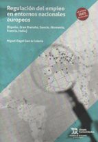 REGULACION DEL EMPLEO EN ENTORNOS NACIONALES EUROPEOS (ESPAÑ, de MIGUEL A. GARCIA CALAVIA | portada del libro