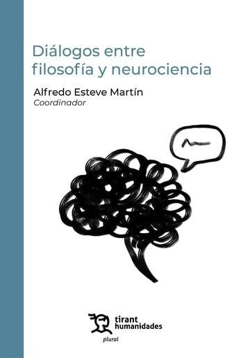 DIALOGOS ENTRE FILOSOFIA Y NEUROCIENCIA, de ESTEVE MARTIN | portada del libro