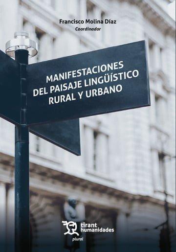 MANIFESTACIONES DEL PAISAJE LINGUISTICO RURAL Y URBANO, de MOLINA DIAZ | portada del libro
