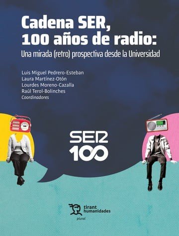 CADENA SER, 100 AÑOS DE RADIO, de PEDRERO ESTEBAN, LUIS MIGUEL | portada del libro