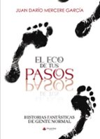 EL ECO DE TUS PASOS, de JUAN DARIO MERCERE GARCIA | portada del libro