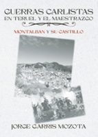 GUERRAS CARLISTAS EN TERUEL Y EL MAESTRAZGO, de JORGE GARRIS MOZOTA | portada del libro