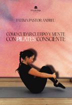 Cómo cuidar cuerpo y mente con Pilates consciente, de Pastor Andreu | portada del libro