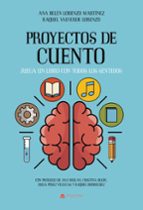 PROYECTOS DE CUENTO, de Ana Belén MartínezRAQUEL VALVERDE LORENZO | portada del libro