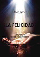 LA FELICIDAD, de TOMAS FARIÑA | portada del libro
