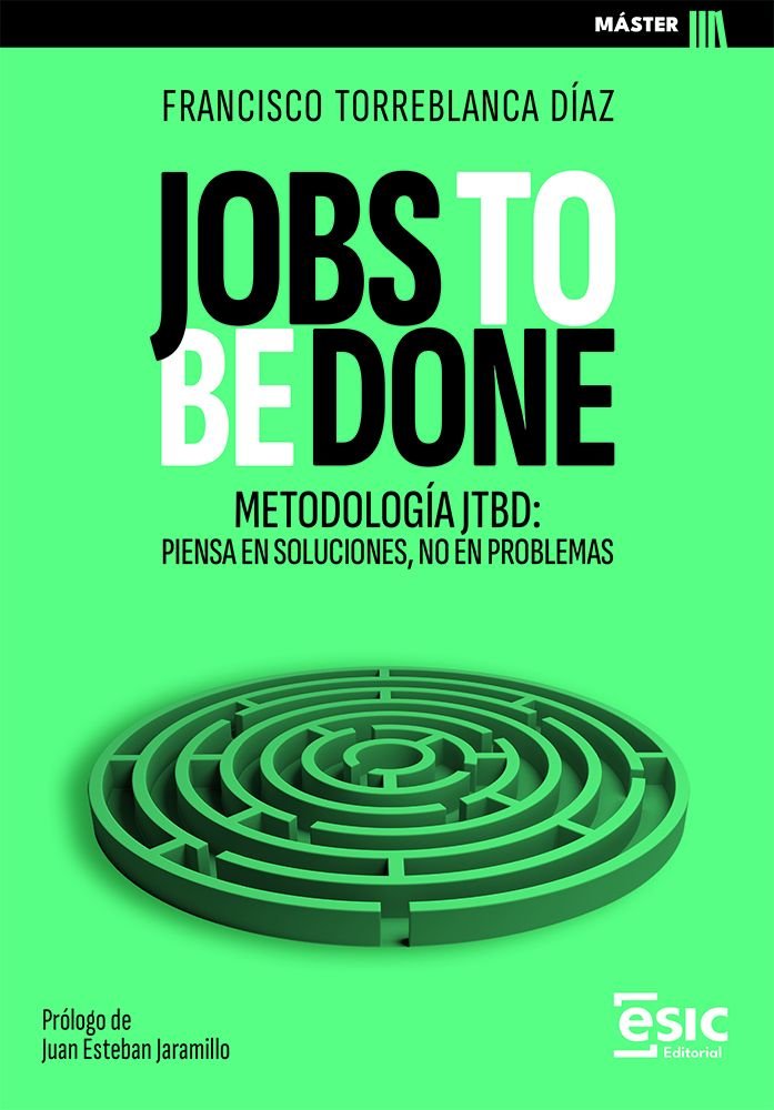 JOBS TO BE DONE, de TORREBLANCA DIAZ, FRANCISCO | portada del libro