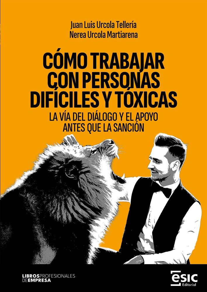 COMO TRABAJAR CON PERSONAS DIFICILES Y TOXICAS, de URCOLA TELLERIA, JUAN LUIS | portada del libro