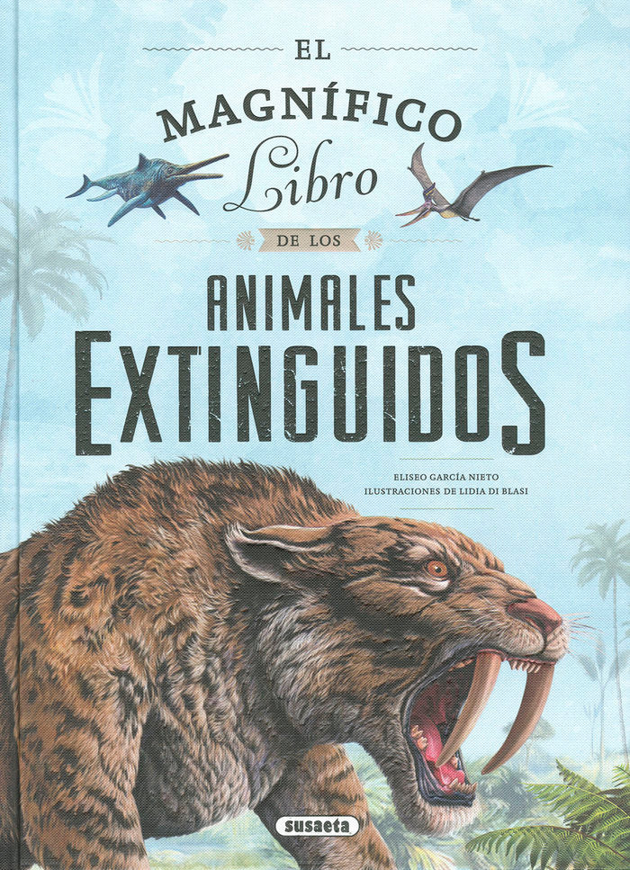 EL MAGNIFICO LIBRO DE LOS ANIMALES EXTINGUIDOS, de GARCIA DIEGO, ELISEO | portada del libro