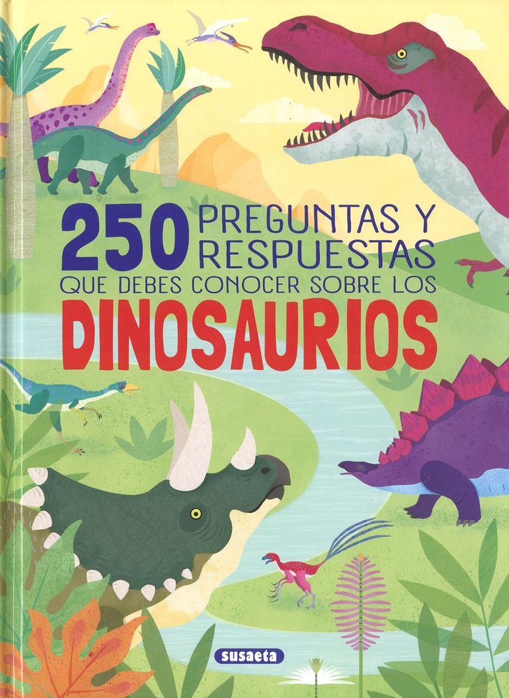 250 PREGUNTAS Y RESPUESTAS QUE DEBES CONOCER SOBRE LOS DINOSAURIOS, de URIEL, ROBERTO | portada del libro