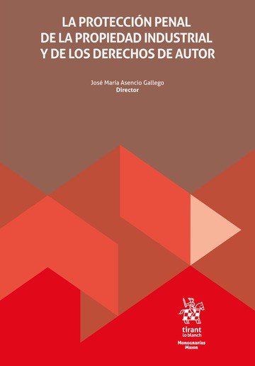 LA PROTECCION PENAL DE LA PROPIEDAD INDUSTRIAL Y DE LOS DER, de ASENCIO GALLEGO | portada del libro