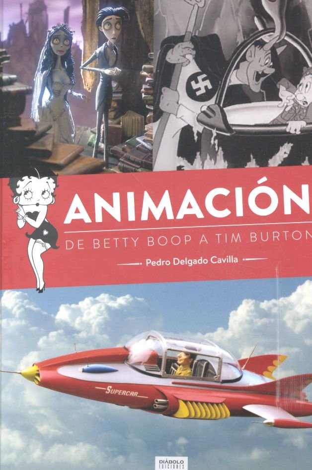 ANIMACION DE BETTY BOOP A TIM BURTON, de DELGADO CAVILLA,PEDRO | portada del libro