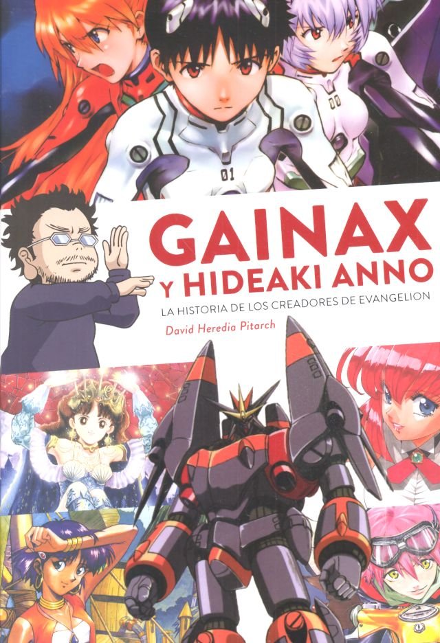 GAINAX Y HIDEAKI ANNO HISTORIA DE LOS CREADORES DE EVANGELI, de HEREDIA PITARCH,DAVID | portada del libro