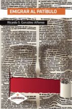 Emigrar al patíbulo, de RICARDO S. GONZALEZ ALFONSO | portada del libro