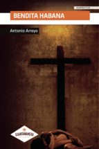 Bendita Habana, de ANTONIO ARROYO | portada del libro