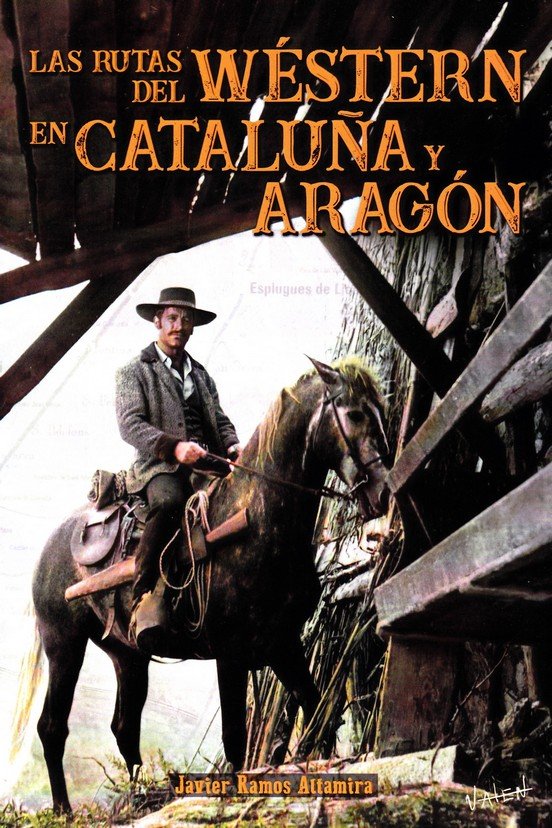 RUTAS DEL WESTERN EN CATALUÑA Y ARAGON, LAS, de RAMOS, JAVIER | portada del libro