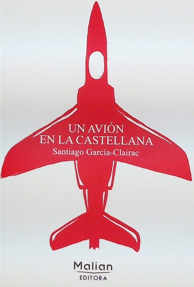 UN AVIÓN EN LA CASTELLANA, de GARCIA-CLAIRAC, SANTIAGO | portada del libro