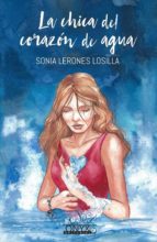 La chica del corazon de agua, de SONIA LERONES LOSILLA | portada del libro