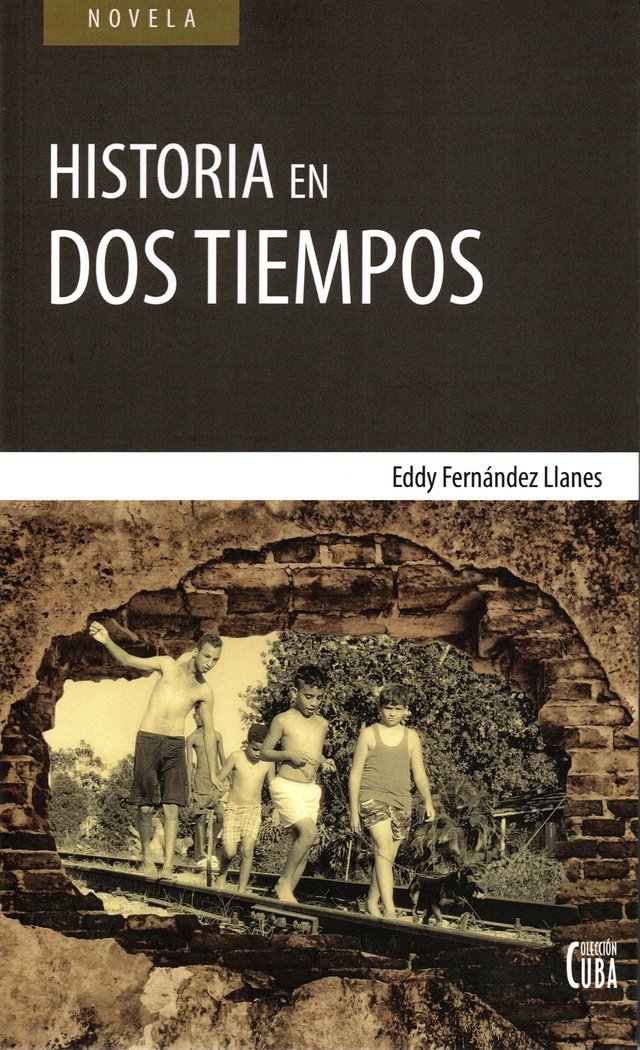 Historia en dos tiempos, de Fernández Llanes, Eddy | portada del libro