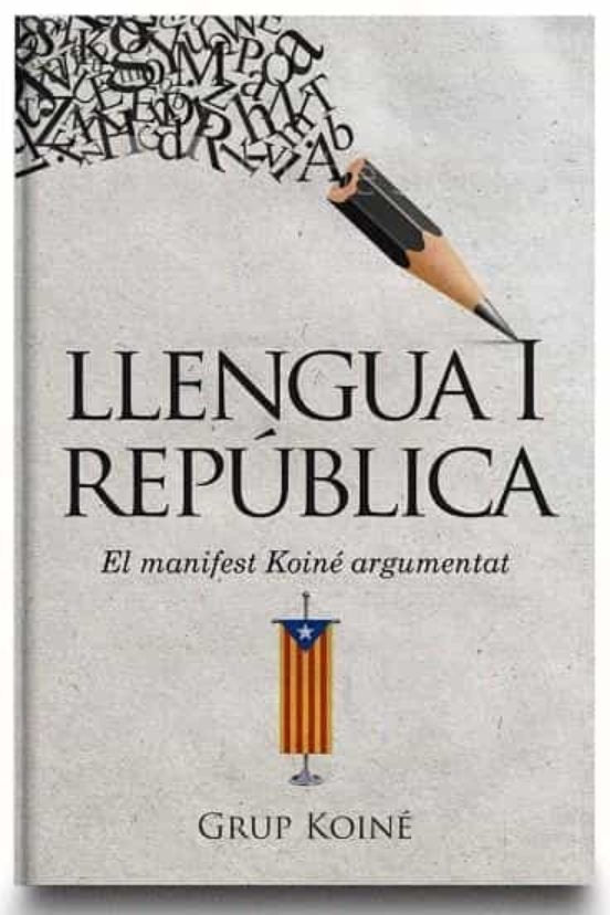 LLENGUA I REPUBLICA. EL MANIFEST KOINE ARGUMENTAT, de GRUP KOINE | portada del libro