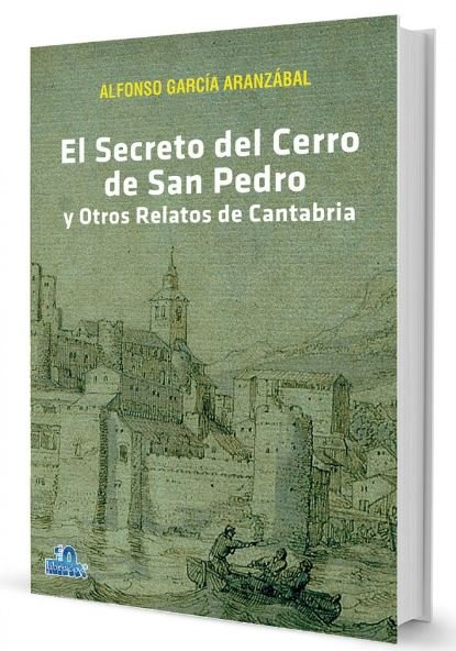 EL SECRETO DEL CERRO DE SAN PEDRO Y OTROS RELATOS DE CANTABRIA, de GARCIA ARANZABAL, ALFONSO | portada del libro