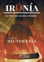 Ironía: el despertar del hombre, de HECTOR CELA | portada del libro