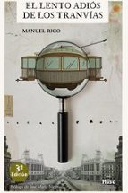 EL LENTO ADIOS DE LOS TRANVIAS. NOVELA QUE APARECIO EN PRIMERA ED ICION EN 1992, de Manuel Rico | portada del libro