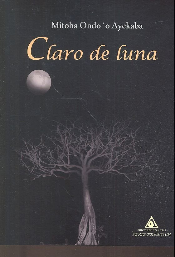 Claro de luna, de Ondo'o Ayekaba, Mitoha | portada del libro