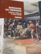 DOMINACION SIN HEGEMONIA: HISTORIA Y PODER EN LA INDIA COLONIAL, de RANAJIT GUHA | portada del libro