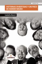 Historias Divertidas y Un Poco de Humor Negro, de ISABELLA BOSCH | portada del libro