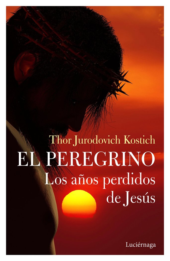 El Peregrino. Los años perdidos de Jesús, de Jurodovich Kostich | portada del libro