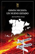 ESPAÑA NECESITA UN NUEVO ESTADO ESPAÑA, de José Luis Prieto Arroyo | portada del libro