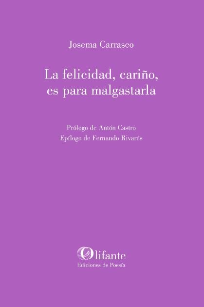 La felicidad, cariño, es para malgastarla, de Carrasco, José Manuel | portada del libro
