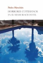 HORRORES COTIDIANOS EN EL MIAMI BEACH HOTEL, de PEDRO MENCHEN TORRES | portada del libro