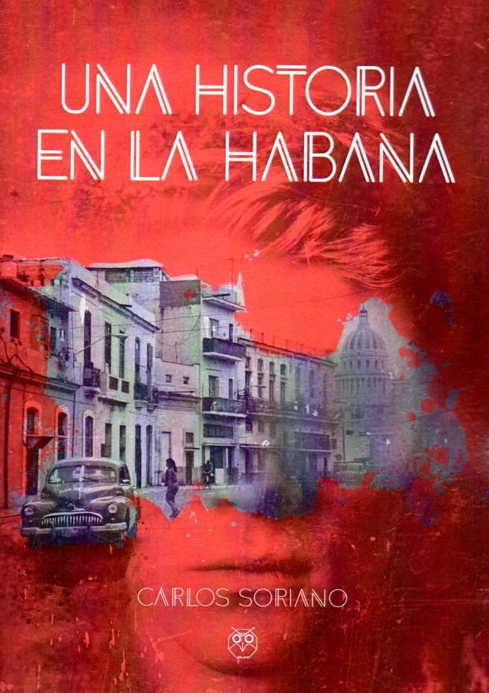 Una historia en la Habana, de Soriano, Carlos | portada del libro