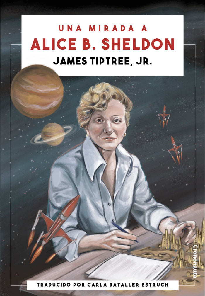 Una mirada a Alice B. Sheldon, de Tiptree Jr., James | portada del libro