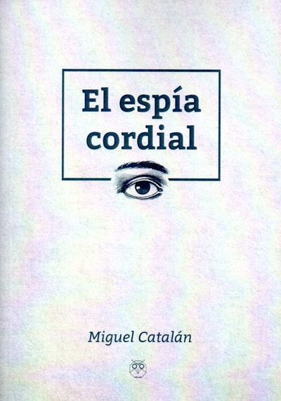 El esp¡a cordial, de CATALAN,MIGUEL | portada del libro