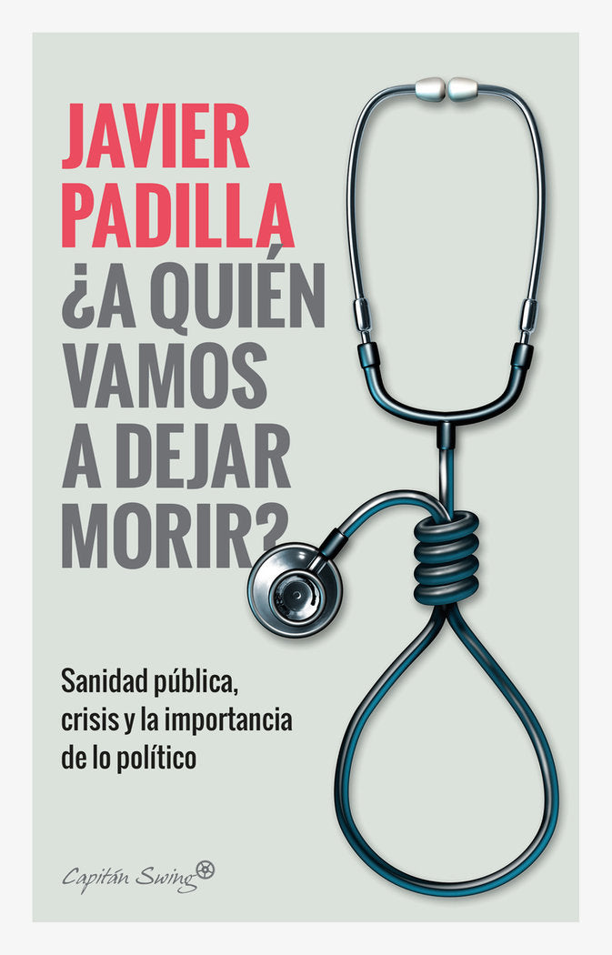 ¿A quien vamos a dejar morir?, de Padilla, Javier | portada del libro